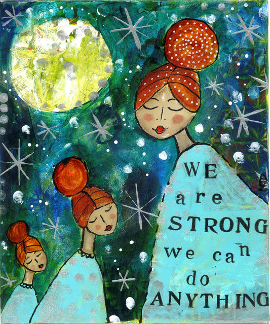 We Are Strong, We Can Do Anything (Print)
