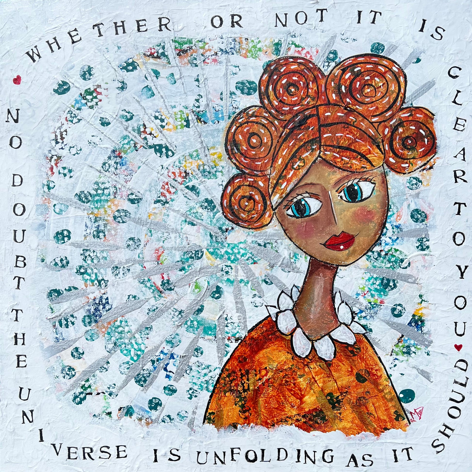 "Desiderata 4: Whether or not it is Clear to You, no Doubt the Universe is Unfolding as it Should" - original artwork by Miranda Day